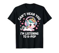 Can't Hear You I'm Listening to K-Pop Music Korean Pop T-Shirt