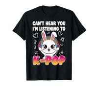 Can't Hear You I'm Listening To K-Pop Tee Kawaii Bunny K-Pop T-Shirt