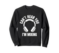 Can't Hear You I'm Mixing Djing Funny Music Distressed DJ Sweatshirt