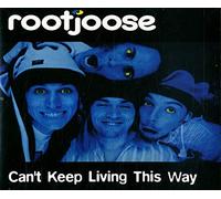 Rootjoose - Can't Keep Living This Way [Import]