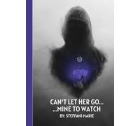 Can't Let Her Go...: ...Mine to Watch