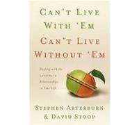 Cant Live with Em Cant Live without Em by Stephen ArterburnDavid Stoop David A. Stoop, Stephen F. Arterburn (Auteur)