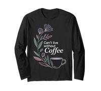 Can't Live Without Coffee Caffeine Comfort Fix - Manche Longue