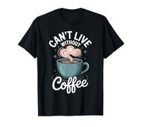 Can't Live Without Coffee Caffeine Comfort Fix T-Shirt