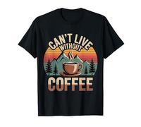 Can't Live Without Coffee Caffeine Comfort Fix - T-Shirt