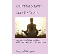 Can't Meditate? Let's Fix That! An easy-to-follow guide to effective meditation for everyone: Guide to breathwork, manifestation and mindfulness| ... practice calm, understanding Enlightenment