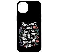 Can't pour from Empty Cup Self Care First |- Coque pour iPhone 14 Plus
