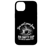 Can't pour from Empty Cup Self Care First |- Coque pour iPhone 14 Plus