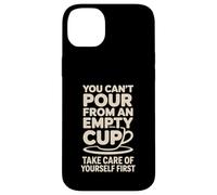 Can't pour from Empty Cup Self Care First |- Coque pour iPhone 14 Plus