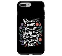 Can't pour from Empty Cup Self Care First |- Coque pour iPhone 7 Plus/8 Plus