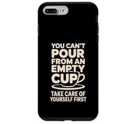 Can't pour from Empty Cup Self Care First |- Coque pour iPhone 7 Plus/8 Plus