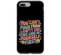 Can't pour from Empty Cup Self Care First - Coque pour iPhone 7 Plus/8 Plus