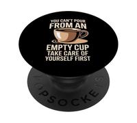 Can't pour from Empty Cup Self Care First PopSockets PopGrip Adhésif