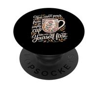 Can't pour from Empty Cup Self Care First - PopSockets PopGrip Adhésif