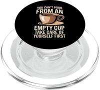 Can't pour from Empty Cup Self Care First PopSockets PopGrip pour MagSafe
