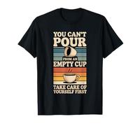 Can't pour from Empty Cup Self Care First |- T-Shirt