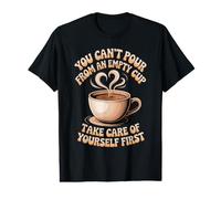 Can't pour from Empty Cup Self Care First - T-Shirt Graphique avec Valeur
