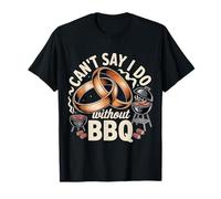 Can't Say I Do Without BBQ - T-Shirt