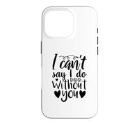 Can't Say I Do Without You Demande de Demoiselle d'honneur Amour Coque pour iPhone 16 Pro