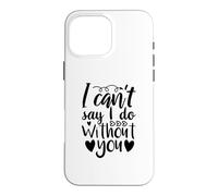 Can't Say I Do Without You Demande de Demoiselle d'honneur Amour Coque pour iPhone 16 Pro Max