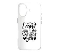 Can't Say I Do Without You Demande de Demoiselle d'honneur Amour Coque pour iPhone 17