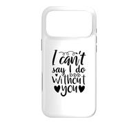 Can't Say I Do Without You Demande de Demoiselle d'honneur Amour Coque pour iPhone 17 Pro Max