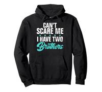 Can't Scare Me I Have Two Brothers Sweat à Capuche