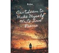 Can't Seem To Make Myself Write Love Poems