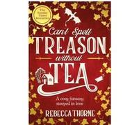 Can't spell treason without tea Rebecca Thorne (Auteur)