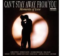 Can't Stay Away From You (Moments Of Love)