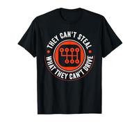 Can't Steal What Can't Drive Transmission Manuelle à 6 Vitesses T-Shirt