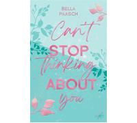 Can't Stop Thinking About You Eine gefühlvolle New Adult Rockstar Romance mit Forbidden Love und Secret Relationship - Bella Paasch - AdNew - ebook (ePub) - Livre
