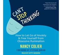 Can't Stop Thinking: How to Let Go of Anxiety and Free Yourself from Obsessive Rumination [Import]