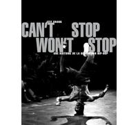 Can't Stop Won't Stop: Une histoire de la génération hip-hop
