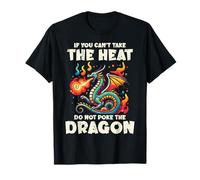 Can't Take Heat Don't Poke Dragon Funny Sdicton pour Enfants, Hommes et Femmes T-Shirt