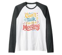 Can't Talk I'm in A Meeting Employé d'humour à Distance - Manche Raglan