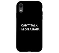 Can't Talk, I'm on a Raid Fan de Jeu Amusant Coque pour iPhone XR