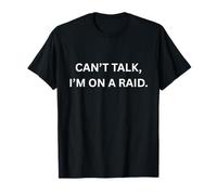 Can't Talk, I'm on a Raid Fan de Jeu Amusant T-Shirt
