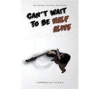 Cant Wait To Be Half Alive - Samantha Verba - Draft2Digital - Livre en Anglais Samantha VerbaSamantha Verba (Auteur)