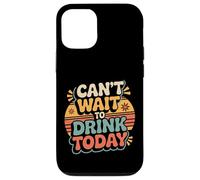 Can't Wait to Drink Today Buveur d'alcool Le W nd - Coque pour iPhone 12/12 Pro