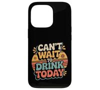 Can't Wait to Drink Today Buveur d'alcool Le W nd - Coque pour iPhone 13 Pro
