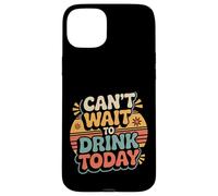 Can't Wait to Drink Today Buveur d'alcool Le W nd - Coque pour iPhone 15 Plus
