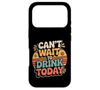 Can't Wait to Drink Today Buveur d'alcool Le W nd - Coque pour iPhone 17 Pro