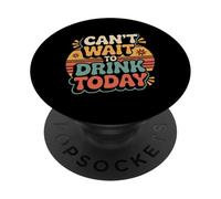 Can't Wait to Drink Today Buveur d'alcool Le W nd - PopSockets PopGrip Adhésif