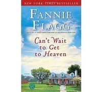Can't Wait to Get to Heaven Fannie Flagg (Auteur)