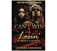Can't Win 4 Losin': Determined To Do Or Die