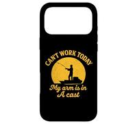 Can't Work Today My Arm is in A Cast - Funny Fishers Fishing Coque pour iPhone 17 Pro Max