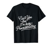 Can't You See I'm Busy Procrastinating Lazy Delay - T-Shirt
