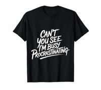 Can't You See I'm Busy Procrastinating Lazy Delay - T-Shirt