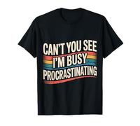 Can't You See I'm Busy Procrastinating Lazy Delay - T-Shirt